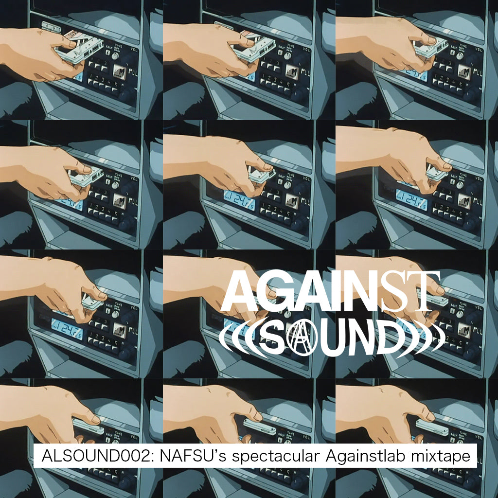 AGAINST SOUND 002 BY NAFSU